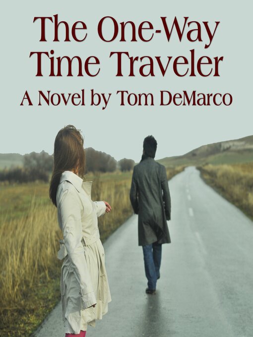 Title details for The One-Way Time Traveler by Tom DeMarco - Available